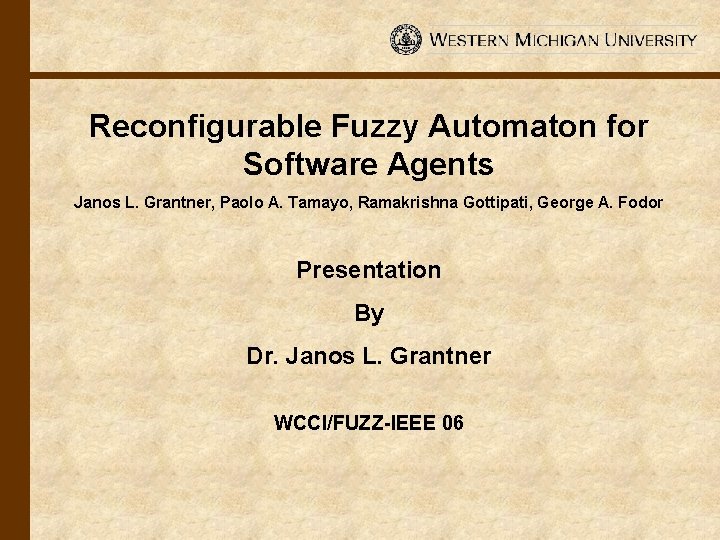 Reconfigurable Fuzzy Automaton for Software Agents Janos L. Grantner, Paolo A. Tamayo, Ramakrishna Gottipati,
