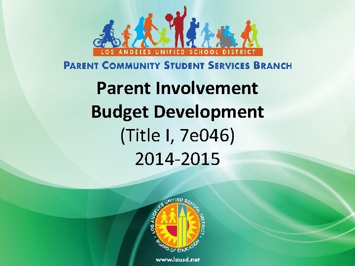 Parent Involvement Budget Development (Title I, 7 e 046) 2014 -2015 