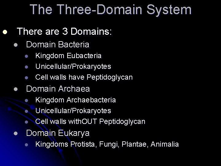 The Three-Domain System l There are 3 Domains: l Domain Bacteria l l Domain The Three-Domain System l There are 3 Domains: l Domain Bacteria l l Domain