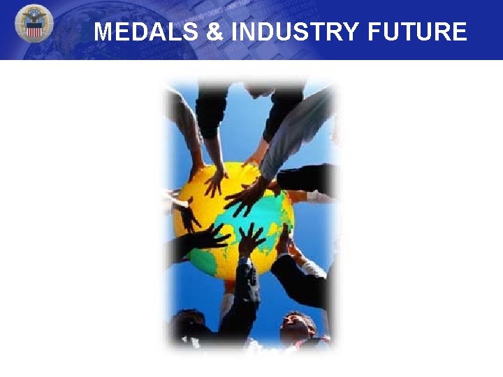 MEDALS & INDUSTRY FUTURE 