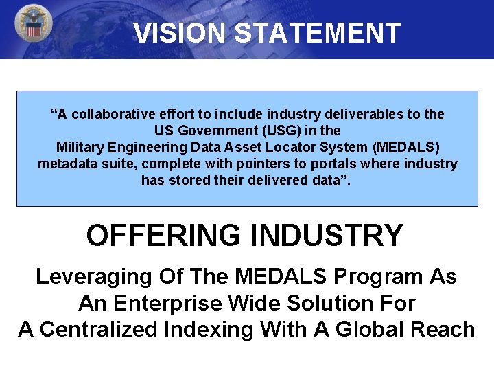 VISION STATEMENT “A collaborative effort to include industry deliverables to the US Government (USG)