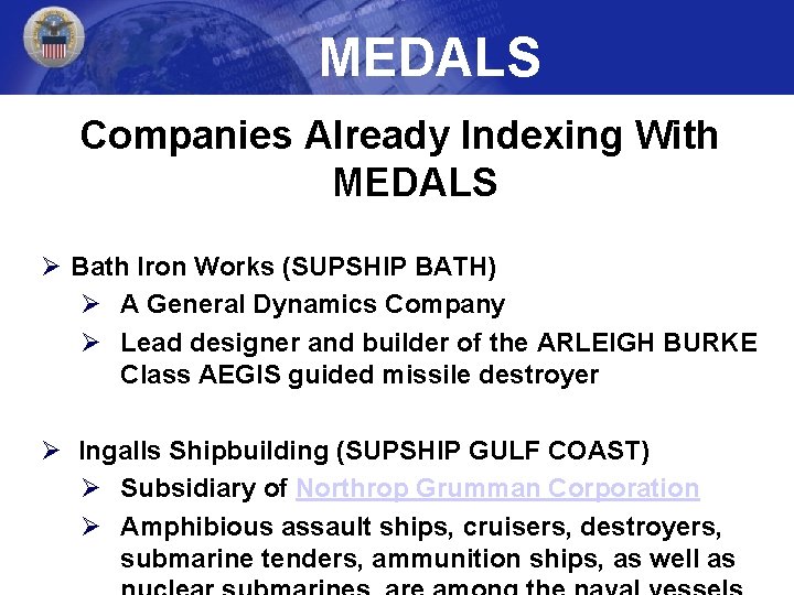 MEDALS Companies Already Indexing With MEDALS Ø Bath Iron Works (SUPSHIP BATH) Ø A