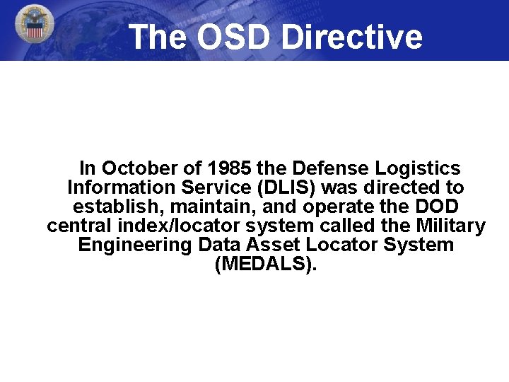 The OSD Directive In October of 1985 the Defense Logistics Information Service (DLIS) was