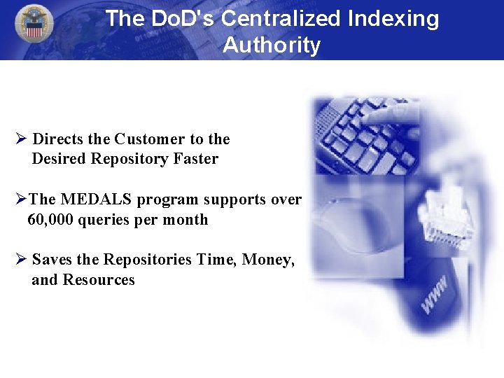 The Do. D's Centralized Indexing Authority Ø Directs the Customer to the Desired Repository The Do. D's Centralized Indexing Authority Ø Directs the Customer to the Desired Repository
