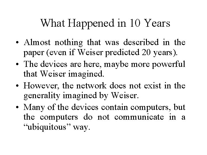 What Happened in 10 Years • Almost nothing that was described in the paper