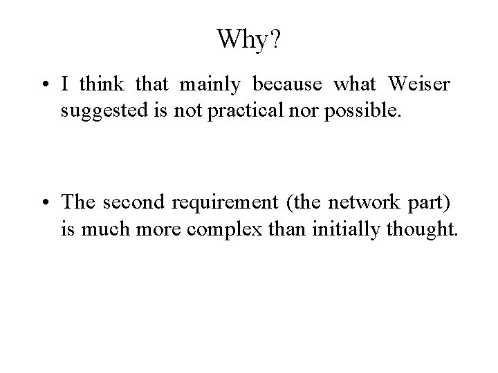 Why? • I think that mainly because what Weiser suggested is not practical nor