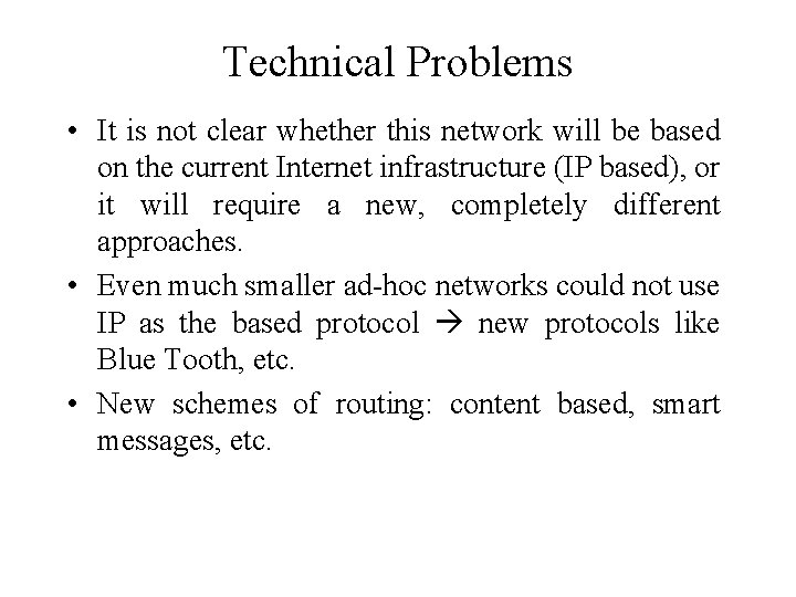 Technical Problems • It is not clear whether this network will be based on