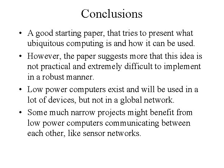 Conclusions • A good starting paper, that tries to present what ubiquitous computing is