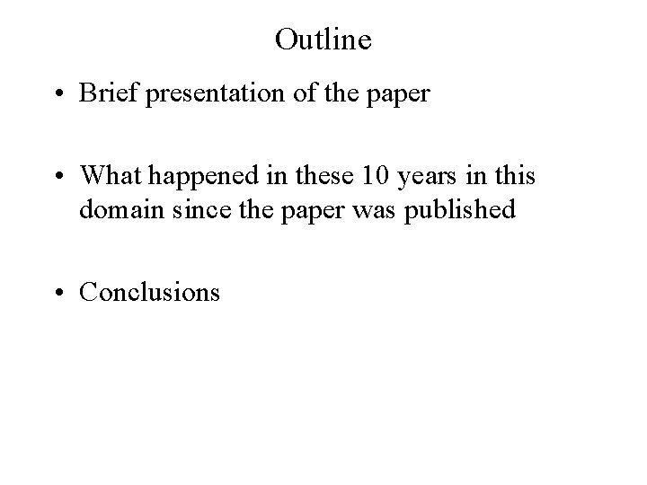 Outline • Brief presentation of the paper • What happened in these 10 years