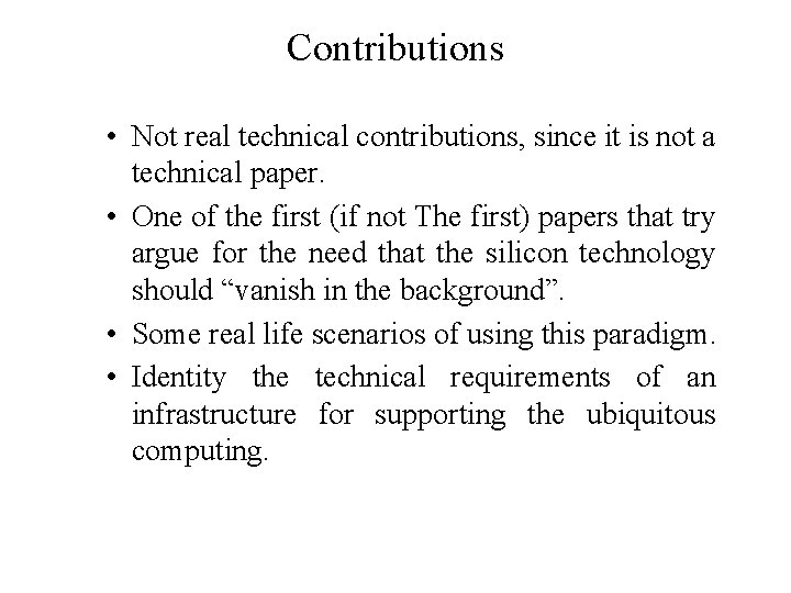 Contributions • Not real technical contributions, since it is not a technical paper. •