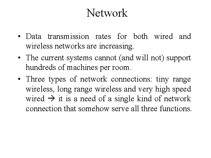 Network • Data transmission rates for both wired and wireless networks are increasing. •