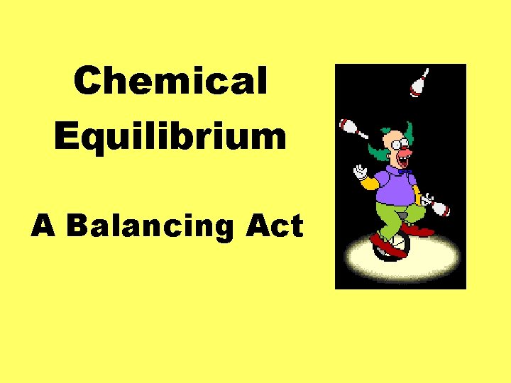 Chemical Equilibrium A Balancing Act 