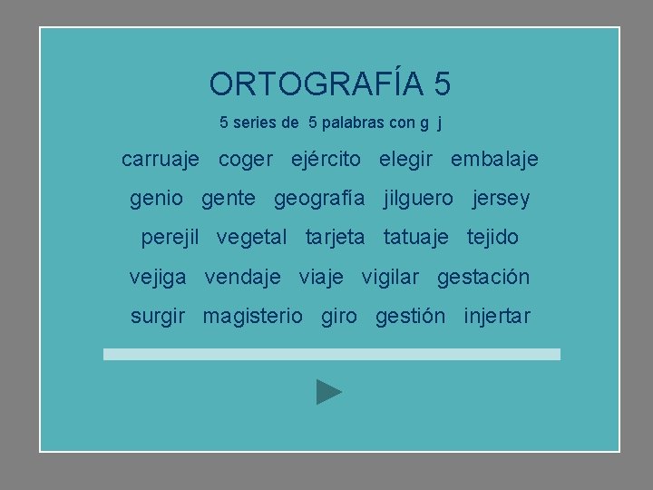 ORTOGRAFÍA 5 5 series de 5 palabras con g j carruaje coger ejército elegir