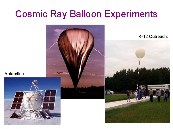 Cosmic Ray Balloon Experiments K-12 Outreach: Antarctica: 