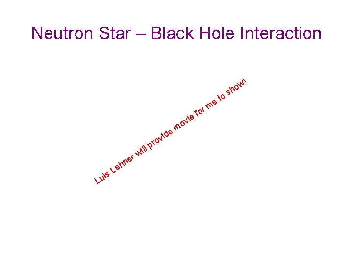 Neutron Star – Black Hole Interaction o o t e rm f e i