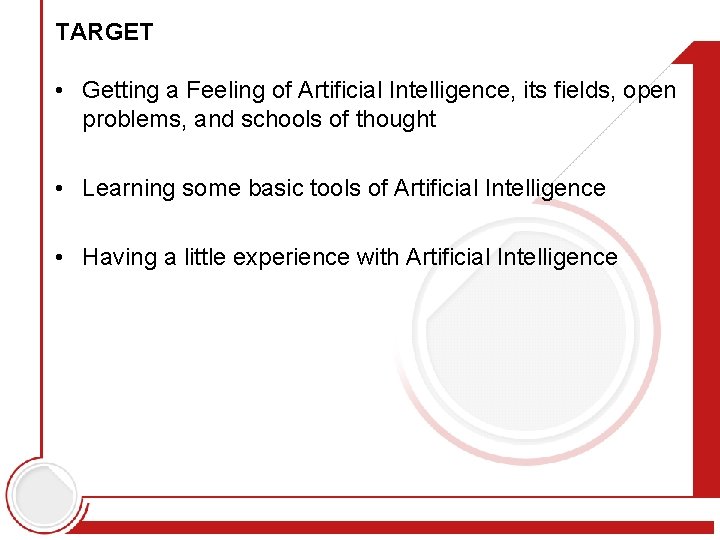 TARGET • Getting a Feeling of Artificial Intelligence, its fields, open problems, and schools