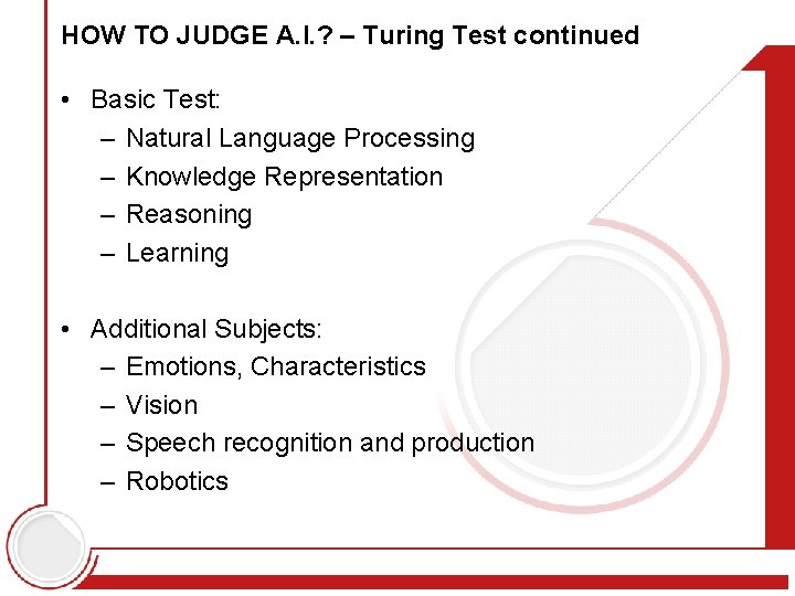 HOW TO JUDGE A. I. ? – Turing Test continued • Basic Test: –