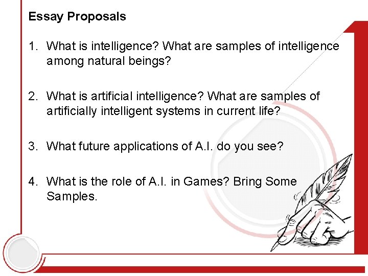 Essay Proposals 1. What is intelligence? What are samples of intelligence among natural beings?