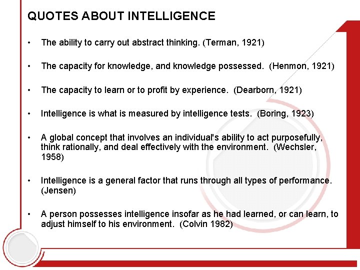 QUOTES ABOUT INTELLIGENCE • The ability to carry out abstract thinking. (Terman, 1921) •