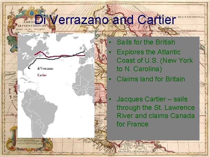 Di Verrazano and Cartier • Sails for the British • Explores the Atlantic Coast