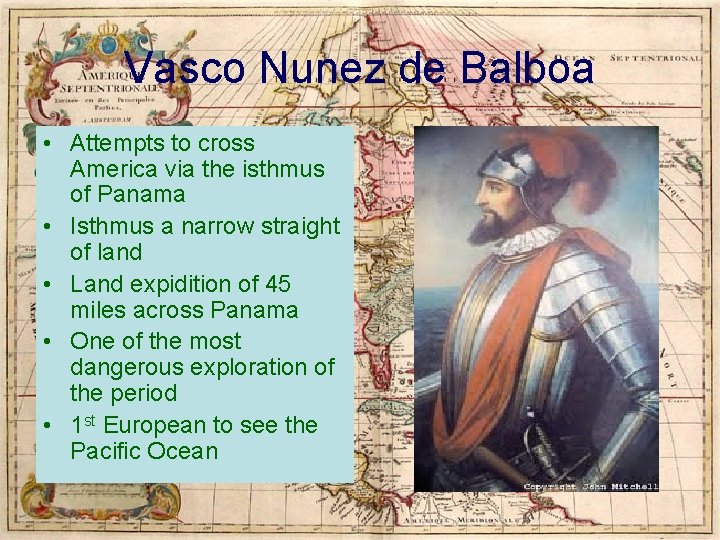 Vasco Nunez de Balboa • Attempts to cross America via the isthmus of Panama
