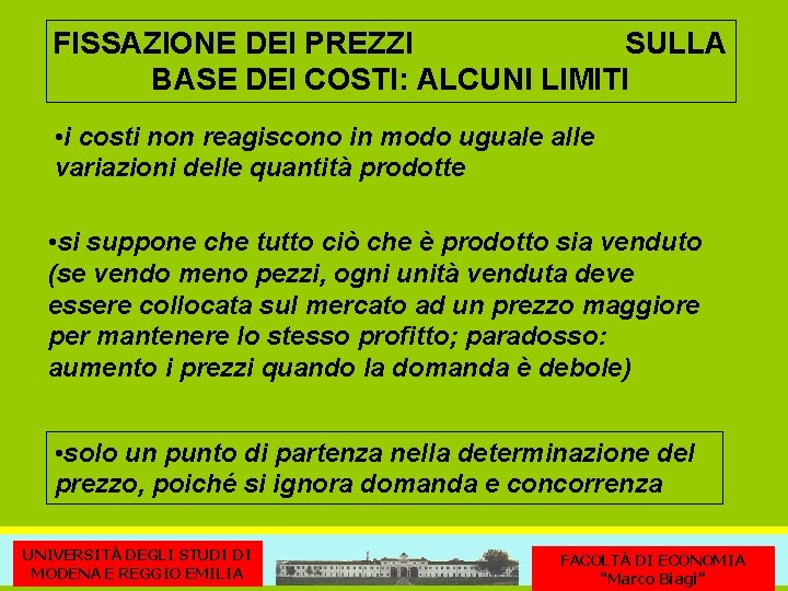 FISSAZIONE DEI PREZZI SULLA BASE DEI COSTI: ALCUNI LIMITI • i costi non reagiscono