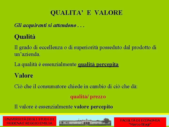 QUALITA’ E VALORE Gli acquirenti si attendono. . . Qualità Il grado di eccellenza