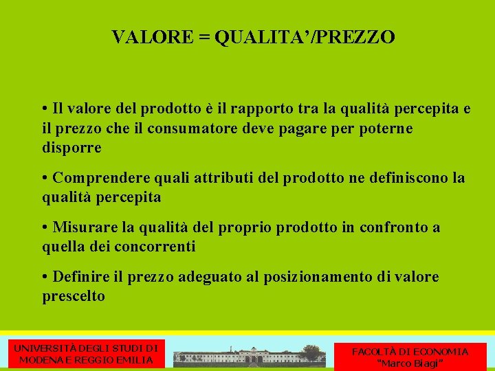 VALORE = QUALITA’/PREZZO • Il valore del prodotto è il rapporto tra la qualità