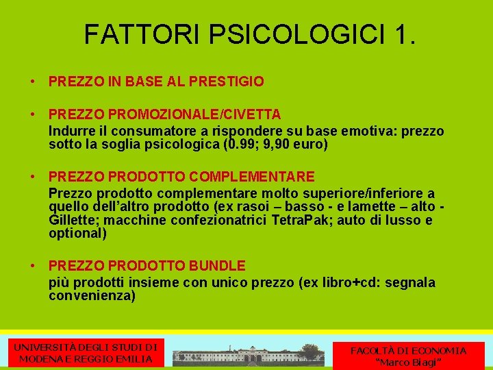 FATTORI PSICOLOGICI 1. • PREZZO IN BASE AL PRESTIGIO • PREZZO PROMOZIONALE/CIVETTA Indurre il