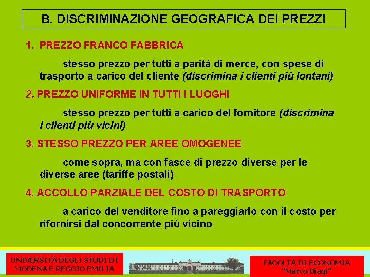 B. DISCRIMINAZIONE GEOGRAFICA DEI PREZZI 1. PREZZO FRANCO FABBRICA stesso prezzo per tutti a