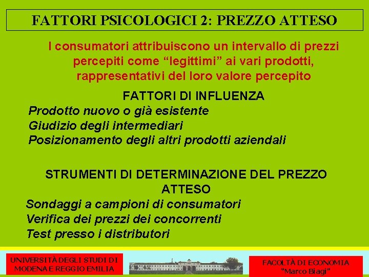 FATTORI PSICOLOGICI 2: PREZZO ATTESO I consumatori attribuiscono un intervallo di prezzi percepiti come