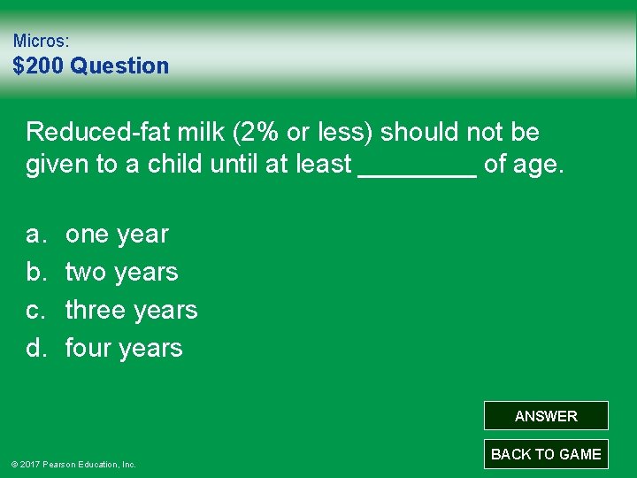 Micros: $200 Question Reduced-fat milk (2% or less) should not be given to a