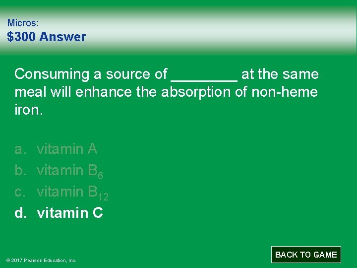 Micros: $300 Answer Consuming a source of ____ at the same meal will enhance