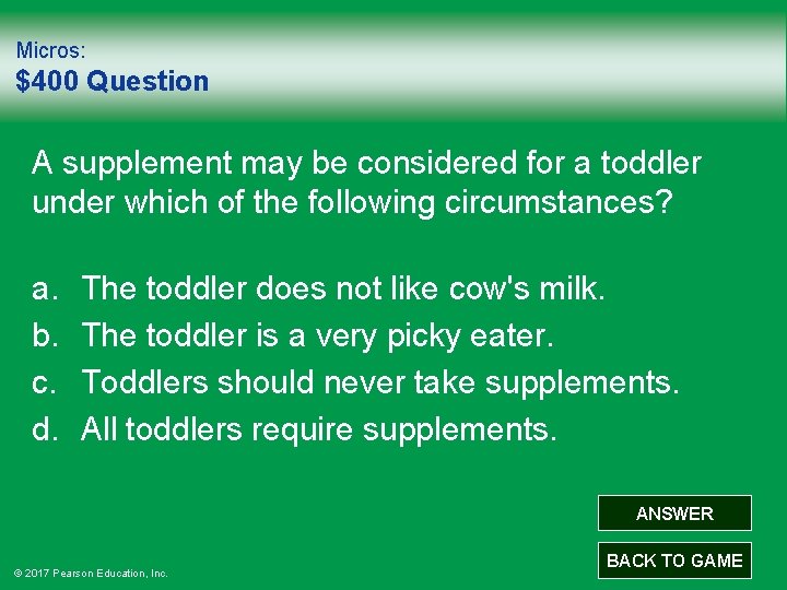 Micros: $400 Question A supplement may be considered for a toddler under which of