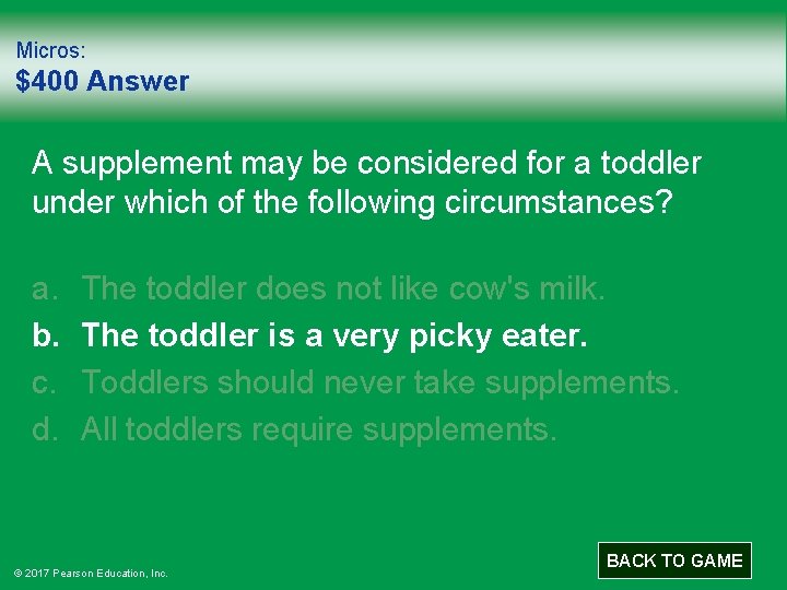 Micros: $400 Answer A supplement may be considered for a toddler under which of
