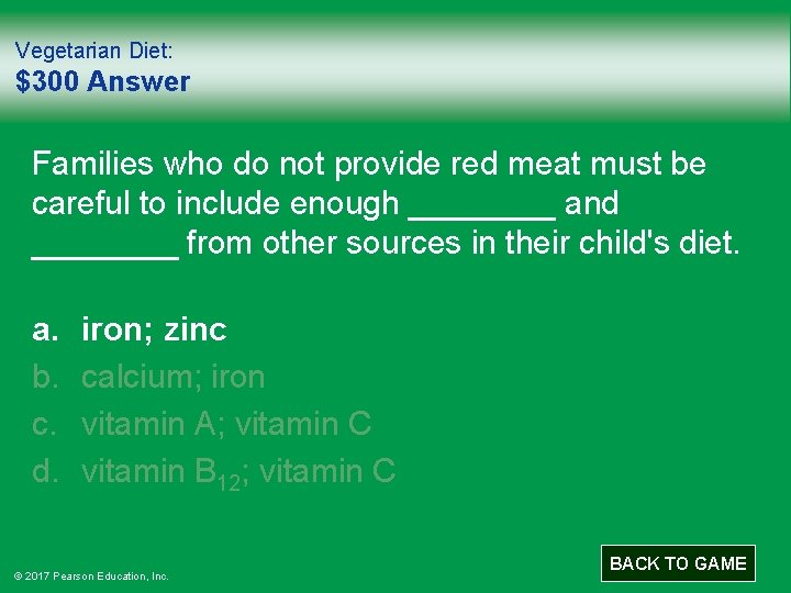 Vegetarian Diet: $300 Answer Families who do not provide red meat must be careful