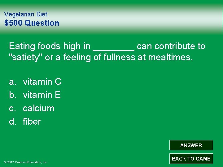 Vegetarian Diet: $500 Question Eating foods high in ____ can contribute to "satiety" or