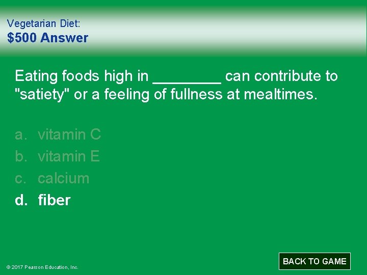 Vegetarian Diet: $500 Answer Eating foods high in ____ can contribute to "satiety" or