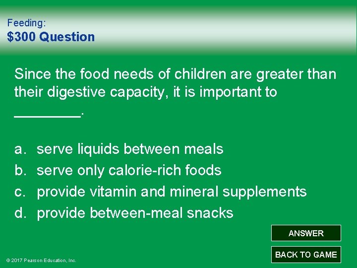 Feeding: $300 Question Since the food needs of children are greater than their digestive