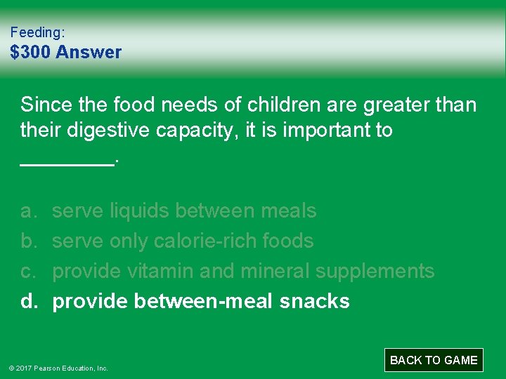Feeding: $300 Answer Since the food needs of children are greater than their digestive