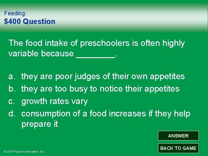 Feeding: $400 Question The food intake of preschoolers is often highly variable because ____.