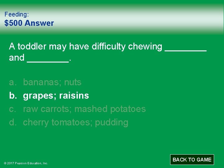 Feeding: $500 Answer A toddler may have difficulty chewing ____ and ____. a. b.