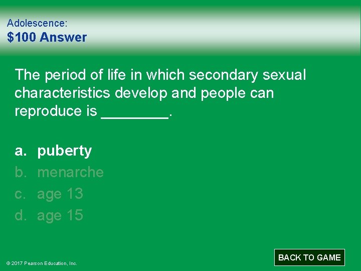 Adolescence: $100 Answer The period of life in which secondary sexual characteristics develop and