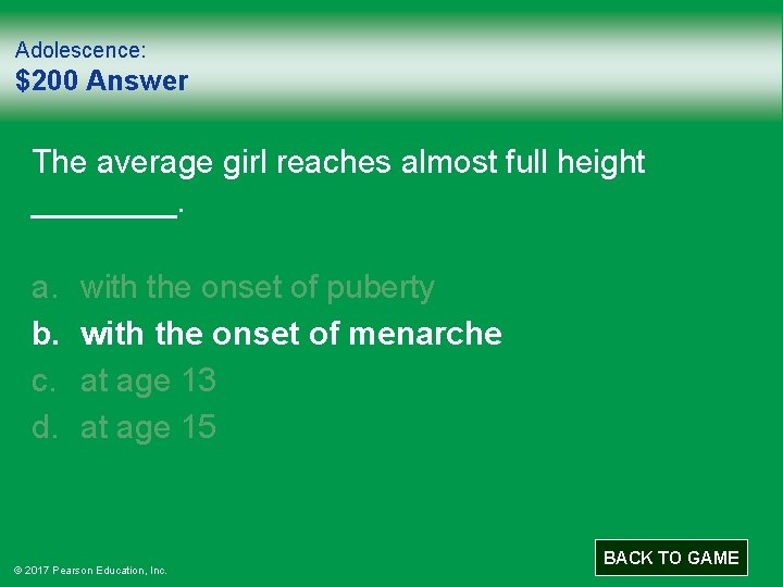 Adolescence: $200 Answer The average girl reaches almost full height ____. a. b. c.