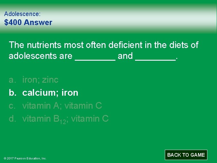 Adolescence: $400 Answer The nutrients most often deficient in the diets of adolescents are