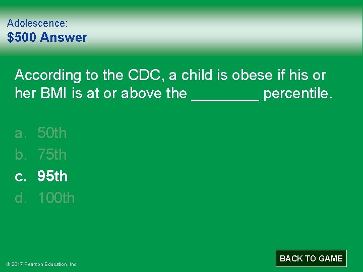 Adolescence: $500 Answer According to the CDC, a child is obese if his or