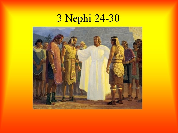 3 Nephi 24 -30 