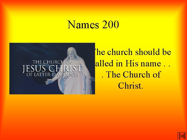 Names 200 The church should be called in His name. . . The Church