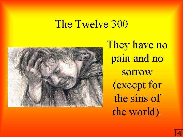 The Twelve 300 They have no pain and no sorrow (except for the sins