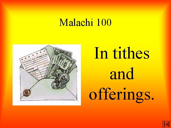 Malachi 100 In tithes and offerings. 